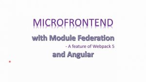 1. Micro frontend introduction using Module Federation of Webpack 5 and Angular framework | Amar