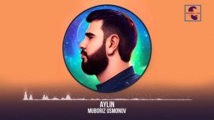 Мубориз Усмонов - Айлин / Muboriz Usmonov - Aylin 2023