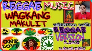 WAGKANG MAKULIT REGGAE VERSION MUSIC FOR RELAXATION #reggae #reggaeton