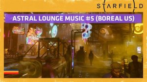 Starfield | Astral Lounge Music #5 (Boreal Us) ♪