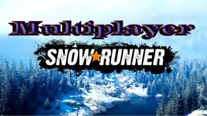 SnowRunner. Мультиплеер