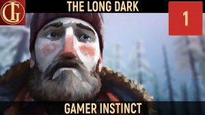ПРОХОЖДЕНИЕ LONG DARK   ЧАСТЬ 1 - КАК В ТЕБЯ ИГРАТЬ
