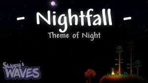 Skippy's Waves - Nightfall (NEW Night theme) | Terraria Music Pack OST