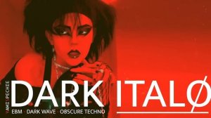 DARK ITALO, EBM, DARKWAVE, TECHNO. (PARTY MIX) ?