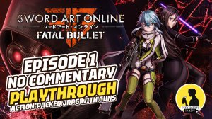 ACTION-PACKED JRPG WITH GUNS | SWORD ART ONLINE: FATAL BULLET PLAYTHROUGH EPISODE 1 #jrpg #gameplay