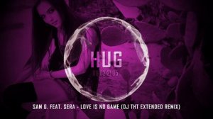 Sam G. feat. Sera - Love Is No Game (DJ THT Extended Remix)