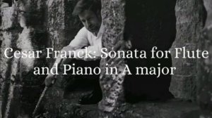 Cesar Franck - Sonata for Flute and Piano in A major (originally for Violin and Piano)