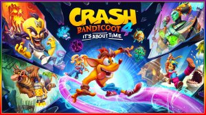 Crash Bandicoot 4: It’s About Time / Крэш Бандикут 4: Самое время ?