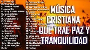 MÚSICA CRISTIANA QUE TRAE PAZ Y TRANQUILIDAD 2021 - GRANDES ÉXITOS DE ALABANZA Y ADORIACÓN