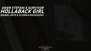 Gwen Stefani x Survivor - Hollaback Girl [DANIEL ONYX & DJ Erika RockShow]