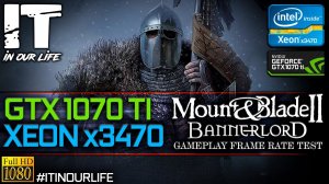 Mount and Blade 2: Bannerlord | Xeon x3470 + GTX 1070 Ti | Gameplay | Frame Rate Test | 1080p