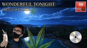 Wonderful Tonight - Eric Clapton.  Reggae mix 2022 Dj Harris . Vocal cover by Dianne Delizo