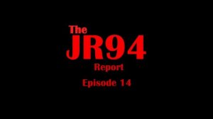 The JR94 Report Episode 14 