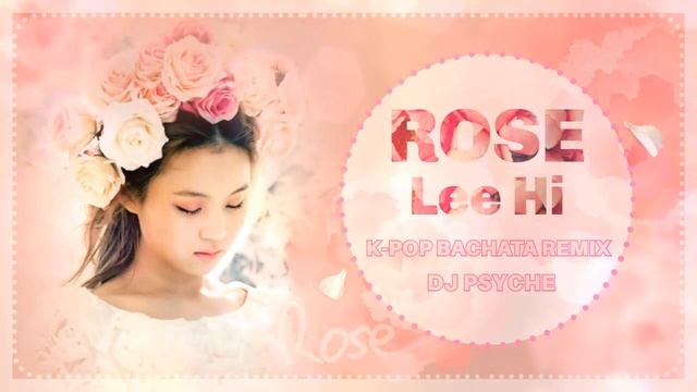 Rose - Lee Hi(K-Pop Bachata Remix)_DJ PSYCHE_로즈 - 이하이(케이팝 바차타 리믹스)_디제이 프시케 смотреть онлайн