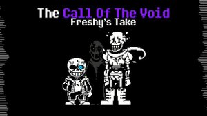 The Call of the Void (UNDERTALE:Call of the Void Phase 2) Freshy's Take