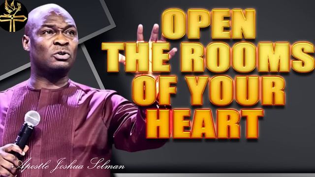 APOSTLE JOSHUA SELMAN - OPEN THE ROOMS OF YOUR HEART TO LET GOD'S LOVE ENTER #APOSTLEJOSHUASELMAN смотреть онлайн