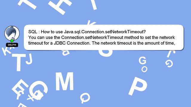 SQL : How to use Java.sql.Connection.setNetworkTimeout? смотреть онлайн