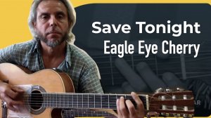 Eagle Eye Cherry-Save Tonight Come tomorrow-guitar cover