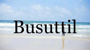 How To Pronounce Busuttil🌈🌈🌈🌈🌈🌈Pronunciation Of Busuttil