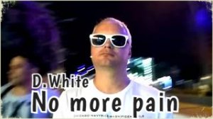 D.White -  No more pain (Official Music Video). NEW ITALO DISCO, Euro Disco, Europop, Super HIT