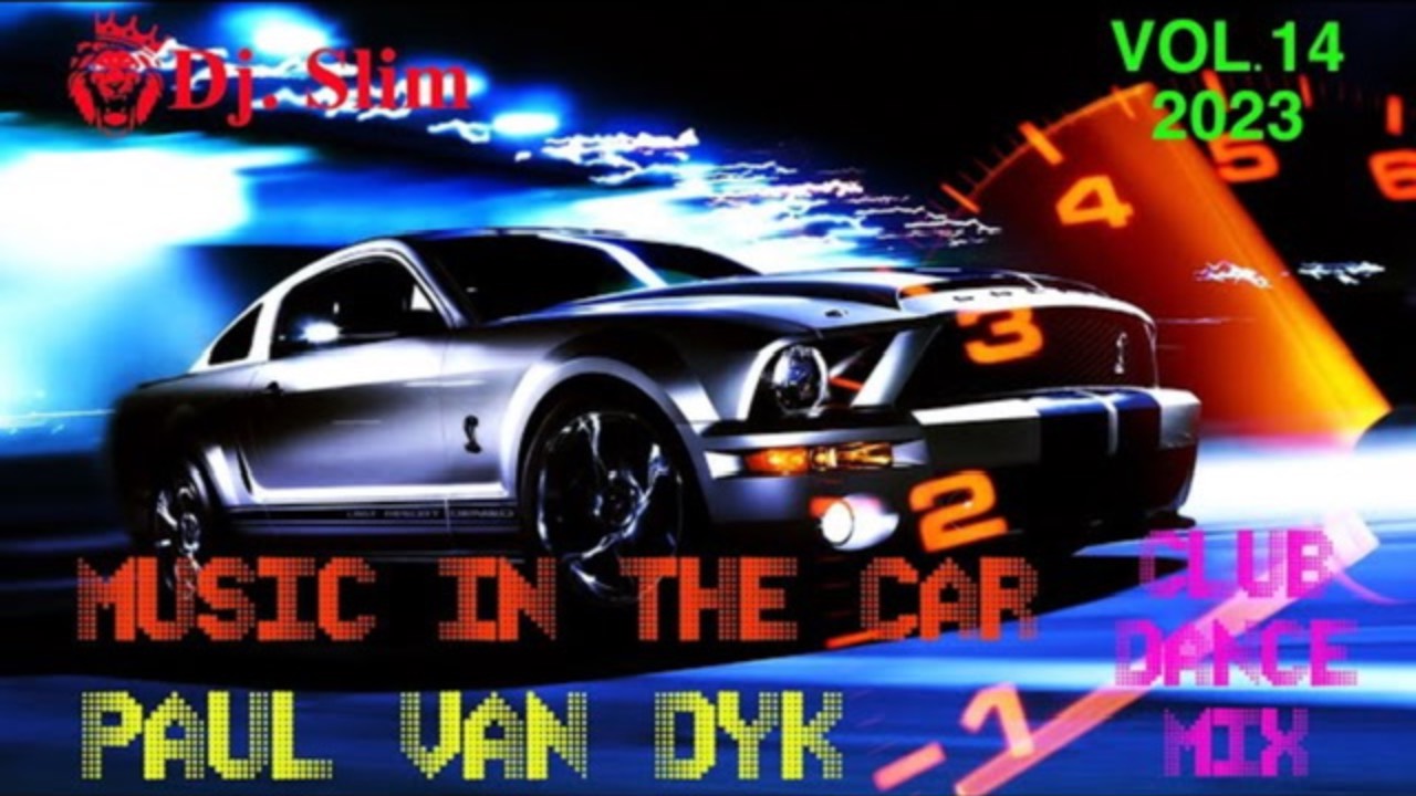 Paul Van Dyk - The Best Trance Hits. 🎵 Dj. Slim - Music In The Car 2023 🎵