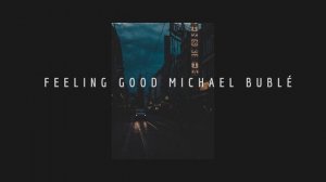 Michael Bublé - Feeling Good  (𝙨𝙡𝙤𝙬𝙚𝙙+𝙧𝙚𝙫𝙚𝙧𝙗)
