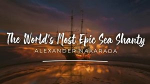 Sea Shanty (Royalty Free Music) - _THE WORLD'S MOST EPIC SEA SHANTY_ by Alexander Nakarada