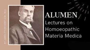 ALUMEN Homoeopathy medicine/Remedy-Symptoms/Role of Alumen by James Tyler Kent