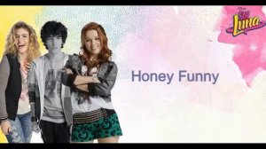 Soy Luna Honey Funny From 'Soy Luna' Letra