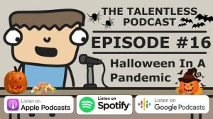 TheTalentlessPodcast #16 - Halloween During A Pandemic