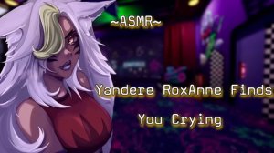 [ASMR][F4M] Yandere Roxanne Finds You Crying