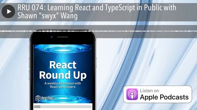 RRU 074: Learning React and TypeScript in Public with Shawn "swyx" Wang