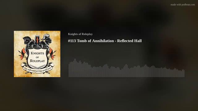 113 Tomb of Annihilation - Reflected Hall