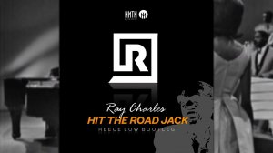 Ray Charles - Hit The Road Jack (Reece Low Bootleg)