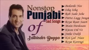 Satwinder Bugga : NonStop Punjabi Sad Songs |Satwinder Bugga Punjabi Sad Song Rai PRODUCTION MIX202