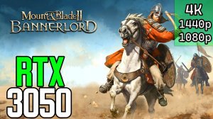 RTX 3050 8gb | Mount & Blade II: Bannerlord version: 1.2.10.42197 | 4K | 2K | 1080p