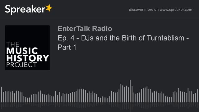 The Music History Project  Ep. 4: DJs and the Birth of Turntablism (Part 1)