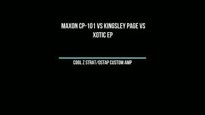 Maxon CP-101 vs Kingsley Page vs Xotic EP