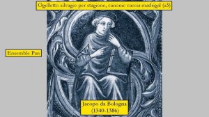 Jacopo da Bologna (1340-1386) - Ogelletto silvagio per stagione, canonic caccia madrigal (a3)