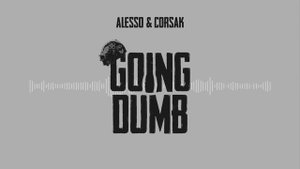 Alesso x CORSAK - Going Dumb (Official Audio)