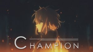 Champion「AMV」Anime Mix