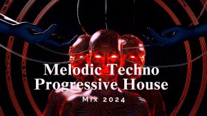 Melodic Techno & Progressive House Mix 2024