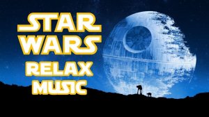 Star wars relaxing music