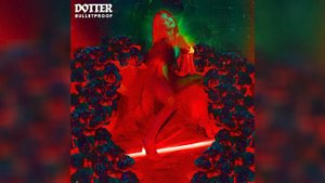 Dotter - Bulletproof (Official Audio)