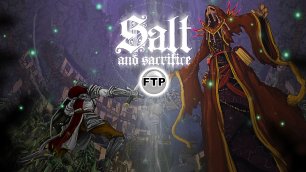🕊 Dark Souls в 2D ► Salt and Sacrifice #FTP  @ParaToxist 