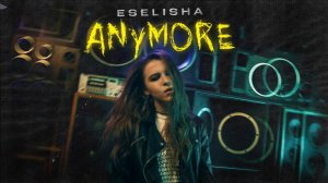 ESELISHA - Anymore