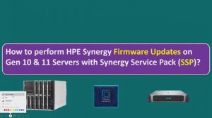 How to perform HPE Synergy Firmware Updates on Gen 10 & 11 Servers with Synergy Service Pack (SSP)?