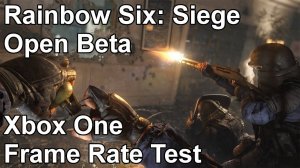 Rainbow Six Siege Xbox One Frame Rate Test (Open Beta)