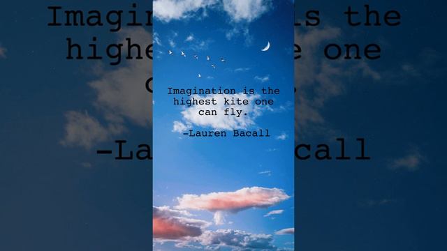 Imagination is the highest kite one can fly. = Lauren Bacall