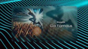 Diseptix - Go Famous (Musical Visual)